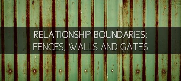 Boundaries in Relationships: Fences, Walls and Gates